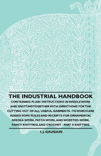 Cover for Anon. · The Industrial Handbook - Containing Plain Instructions in Needlework and Knitting Together with Directions for the Cutting out of All Useful Garments ... Needle-work, Patch Work, and Worsted-work, F (Pocketbok) (2010)