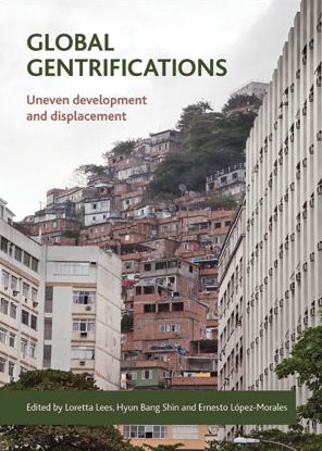 Global Gentrifications: Uneven Development and Displacement - Loretta Lees - Bøger - Policy Press - 9781447313489 - 26. januar 2015
