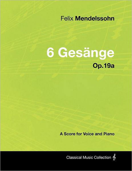 Cover for Felix Mendelssohn · Felix Mendelssohn - 6 Ges Nge - Op.19a - a Score for Voice and Piano (Pocketbok) (2012)
