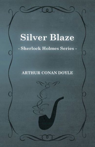 Cover for Arthur Conan Doyle · Silver Blaze (Sherlock Holmes Series) (Paperback Book) (2012)