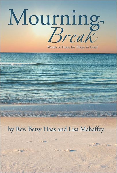 Cover for Rev Betsy Haas · Mourning Break: Words of Hope for Those in Grief (Hardcover Book) (2012)