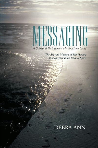 Cover for Debra Ann · Messaging: a Spiritual Path Toward Healing from Grief (Paperback Book) (2011)