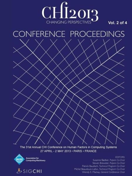 Cover for Chi 13 Conference Committee · Chi 13 Proceedings of the 31st Annual Chi Conference on Human Factors in Computing Systems V2 (Paperback Book) (2013)