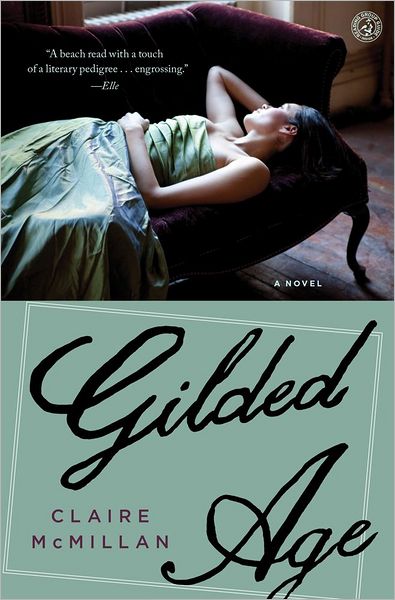 Cover for Claire McMillan · Gilded Age: A Novel (Paperback Book) [Reprint edition] (2013)