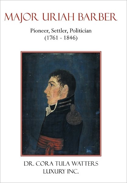 Cover for Cora Tula Watters · Major Uriah Barber: Pioneer, Settler, Politician (1761 - 1846) (Paperback Book) (2011)