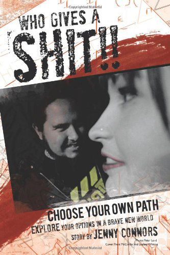 Cover for Jenny Connors · Who Gives a Shit!: Choose Your Own Path (Paperback Book) (2011)