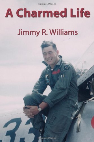 A Charmed Life - Col Jimmy R. Williams - Bücher - CreateSpace Independent Publishing Platf - 9781456463489 - 3. März 2011