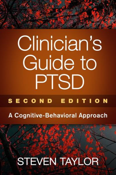 Clinician's Guide to PTSD, Second Edition: A Cognitive-Behavioral Approach - Steven Taylor - Bøger - Guilford Publications - 9781462530489 - 23. august 2017