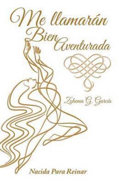 Cover for Zohema G Garcia · Me Llamaran Bien Aventurada (Taschenbuch) (2014)