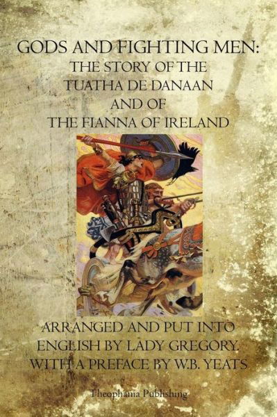 Cover for Lady Gregory · Gods and Fighting Men: the Story of the  Tuatha De Danaan  and of  the Fianna of Ireland (Paperback Book) (2011)