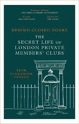 Cover for Seth Alexander Thevoz · Behind Closed Doors: The Secret Life of London Private Members' Clubs (Paperback Book) (2024)