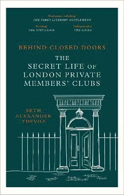 Seth Alexander Thevoz · Behind Closed Doors: The Secret Life of London Private Members' Clubs (Taschenbuch) (2024)