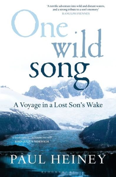 Cover for Paul Heiney · One Wild Song: a Voyage in a Lost Son's Wake (Hardcover Book) (2015)