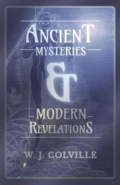 Cover for W J Colville · Ancient Mysteries and Modern Revelations (Paperback Book) (2016)