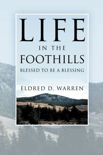 Cover for Eldred D Warren · Life in the Foothills: Blessed to Be a Blessing (Paperback Book) (2012)