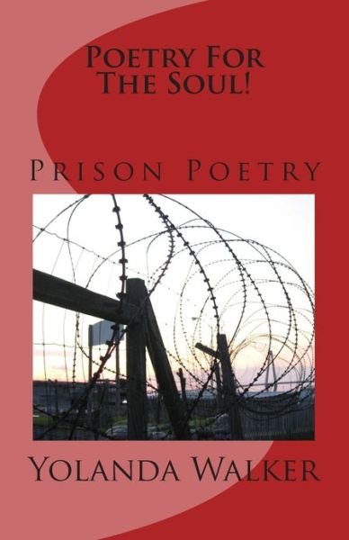 Poetry for the Soul!: Prison Poetry - Yolanda Walker - Libros - Createspace - 9781481043489 - 18 de marzo de 2013