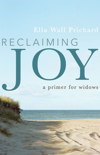 Cover for Ella Wall Prichard · Reclaiming Joy: A Primer for Widows (Hardcover Book) (2018)