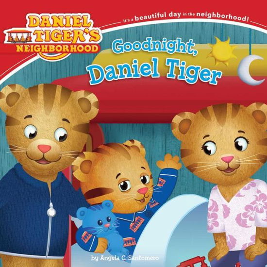 Cover for Angela C. Santomero · Goodnight, Daniel Tiger (Daniel Tiger's Neighborhood) (Paperback Book) (2014)