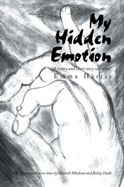 Cover for Emma Harris · My Hidden Emotion: a Poetry and Short Story Collection (Paperback Book) (2013)