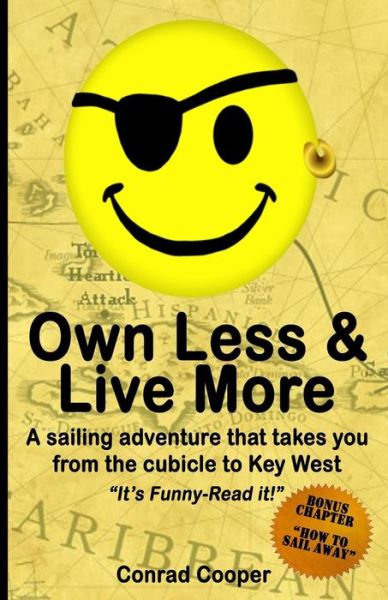 Cover for Conrad Cooper · Own Less &amp; Live More: a Sailing Adventure That Takes You from the Cubicle to Key West. (Paperback Book) (2013)