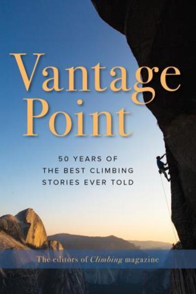 Cover for Vantage Point: 50 Years of the Best Climbing Stories Ever Told (Paperback Book) (2019)