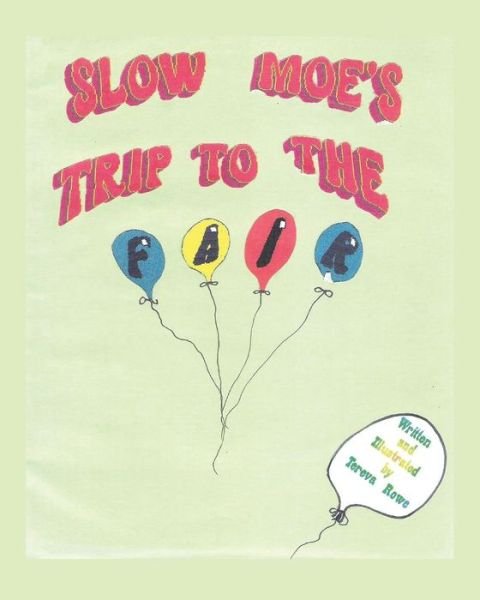 Cover for Tereva Larae Rowe · Slow Moe's Trip to the Fair (Paperback Bog) (2013)