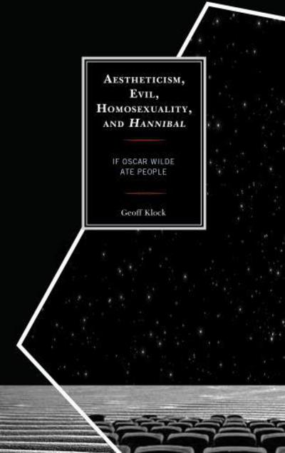 Cover for Geoff Klock · Aestheticism, Evil, Homosexuality, and Hannibal: If Oscar Wilde Ate People (Hardcover Book) (2017)