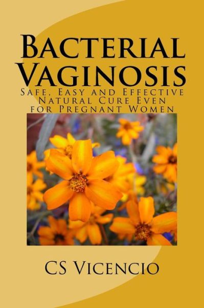 Cover for C S Vicencio · Bacterial Vaginosis: (With Additional Chapter for Pregnant Women) (Paperback Book) (2014)