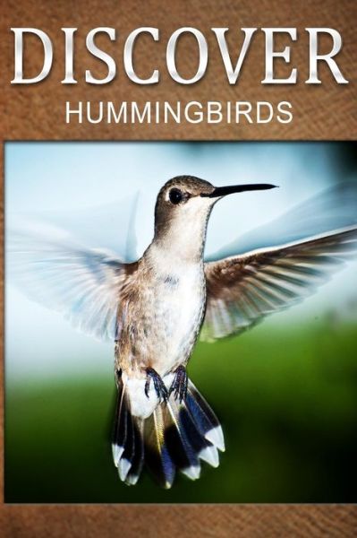 Hummingbirds - Discover: Early Reader's Wildlife Photography Book - Discover Press - Książki - Createspace - 9781500306489 - 25 czerwca 2014