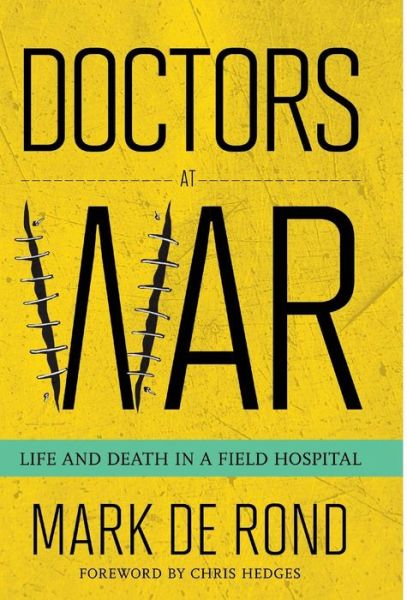 Cover for Mark De Rond · Doctors at War: Life and Death in a Field Hospital - The Culture and Politics of Health Care Work (Hardcover Book) (2017)