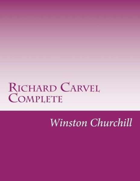 Cover for Winston Churchill · Richard Carvel Complete (Paperback Book) (2014)