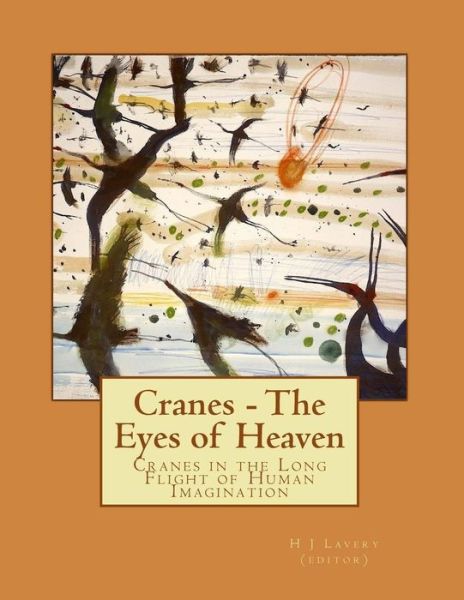 Cover for Dr H J Lavery Am · Cranes - the Eyes of Heaven: Cranes in the Long Flight of Human Imagination (Paperback Book) (2015)