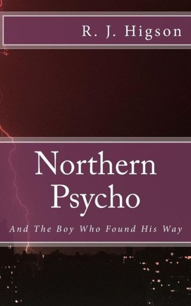 Cover for Mr R J Higson · Northern Psycho: and the Boy Who Found His Way (Pocketbok) (2015)