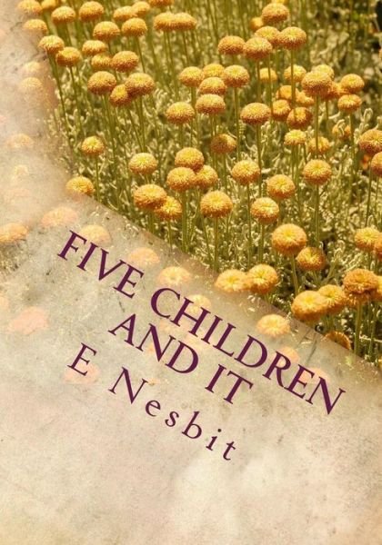Five Children and It - E Nesbit - Books - Createspace - 9781508511489 - February 20, 2015