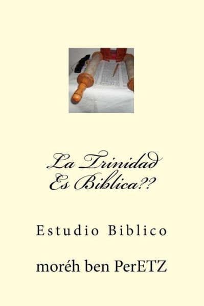 Cover for Moreh Yojanan Ben Peretz · La Trinidad Es Biblica: Estudio Biblico (Paperback Book) (2015)