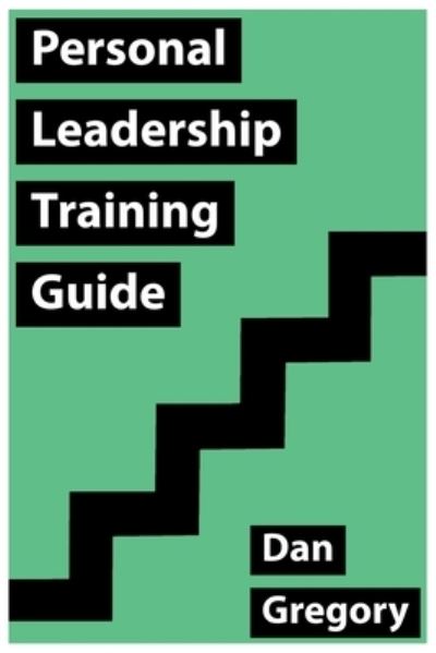 Cover for Daniel Gregory · Personal Leadership Training Guide: Everything You Need to Know to Isolate, Focus and Win with Left / Right Rules-based Thinking (Paperback Book) (2015)
