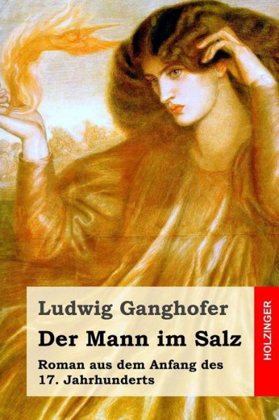 Cover for Ludwig Ganghofer · Der Mann Im Salz: Roman Aus Dem Anfang Des 17. Jahrhunderts (Pocketbok) (2015)