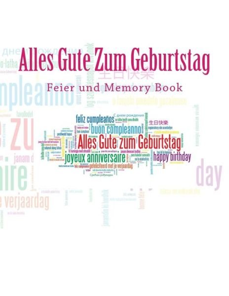 Alles Gute Zum Geburtstag: Feier Und Memory Book - 70 Geburtstag in Allen Kategorien - Kirjat - Createspace - 9781511887489 - lauantai 25. huhtikuuta 2015
