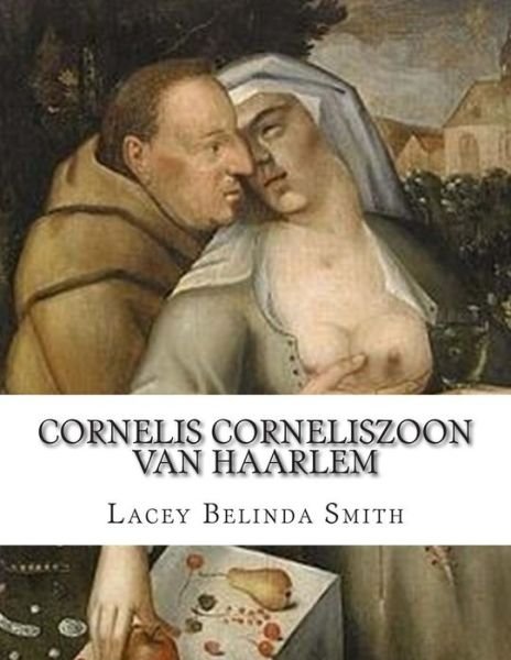 Cover for Lacey Belinda Smith · Cornelis Corneliszoon Van Haarlem (Pocketbok) (2015)