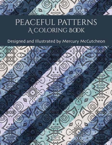 Cover for Mercury Mccutcheon · Peaceful Patterns: a Coloring Book (Paperback Book) (2015)