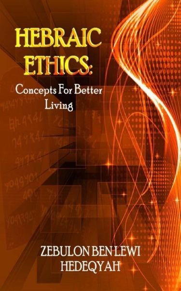 Cover for Zebulon Ben Lewi Hedeqyah · Hebraic Ethics: Concepts for Better Living (Paperback Bog) (2015)