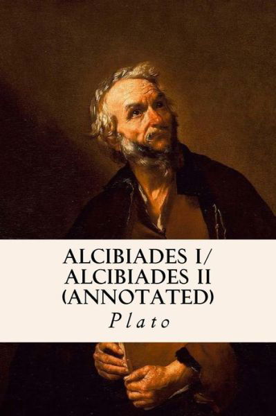 Cover for Plato · ALCIBIADES I/ ALCIBIADES II (annotated) (Pocketbok) (2015)