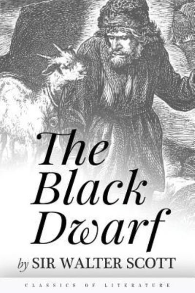 The Black Dwarf - Walter Scott - Libros - Createspace Independent Publishing Platf - 9781518763489 - 24 de octubre de 2015
