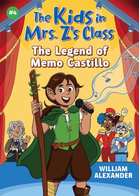 Cover for William Alexander · The Legend of Memo Castillo (The Kids in Mrs. Z's Class #4) (Paperback Book) (2024)