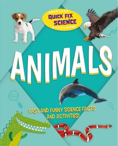 Quick Fix Science: Animals - Quick Fix Science - Paul Mason - Livres - Hachette Children's Group - 9781526315489 - 8 juillet 2021