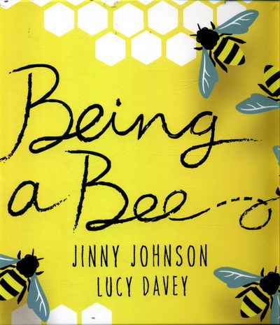 Being a Bee - Jinny Johnson - Kirjat - Hachette Children's Group - 9781526360489 - torstai 25. toukokuuta 2017