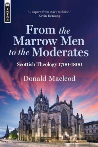 Cover for Donald Macleod · From the Marrow Men to the Moderates: Scottish Theology 1700–1800 (Gebundenes Buch) (2023)