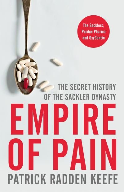 Cover for Patrick Radden Keefe · Empire of Pain: The Secret History of the Sackler Dynasty (Inbunden Bok) (2021)