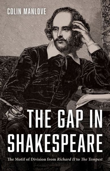 Cover for Colin N Manlove · The Gap in Shakespeare: The Motif of Division from Richard II to the Tempest (Paperback Book) (2020)