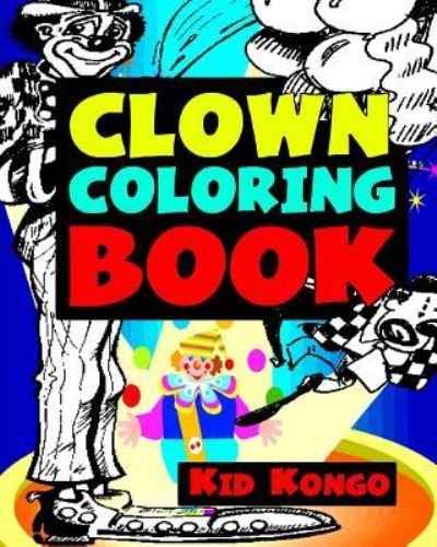 Cover for Kid Kongo · Clown Coloring Book (Paperback Book) (2016)